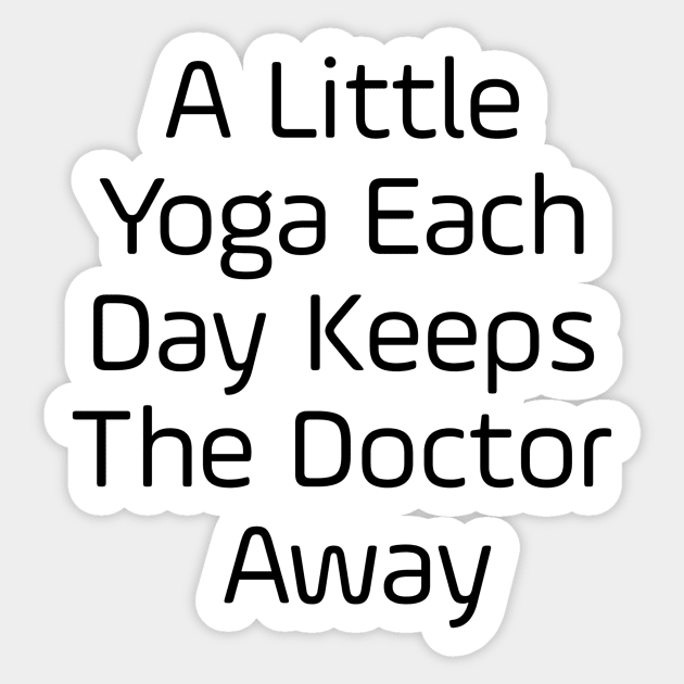 A Little Yoga Each Day Keeps The Doctor Away Sticker by Jitesh Kundra